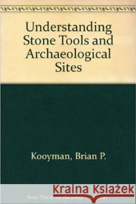 Understanding Stone Tools and Archaeological Sites  9781552380352 University of Calgary Press - książka