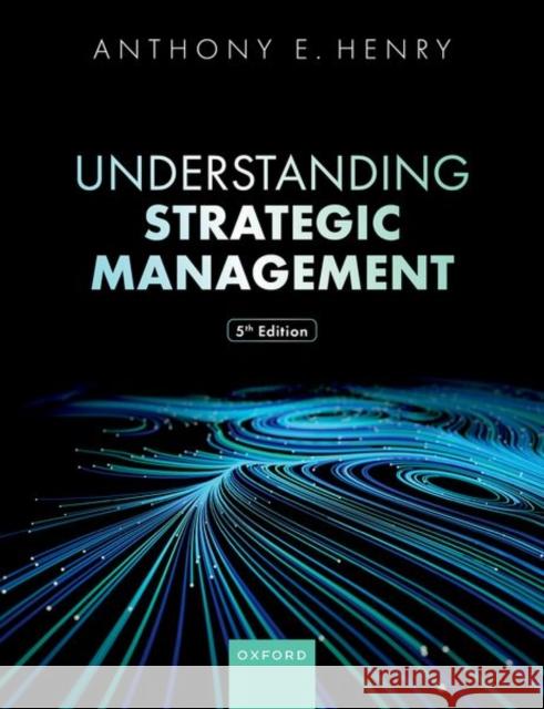 Understanding Strategic Management Henry, Anthony E. 9780198910893 Oxford University Press - książka