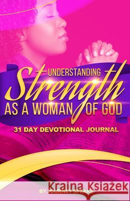 Understanding Strength As A Woman Of God Speaks, Journey 9781542392266 Createspace Independent Publishing Platform - książka