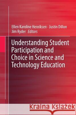 Understanding Student Participation and Choice in Science and Technology Education Ellen K. Henriksen Justin Dillon Jim Ryder 9789401779241 Springer - książka