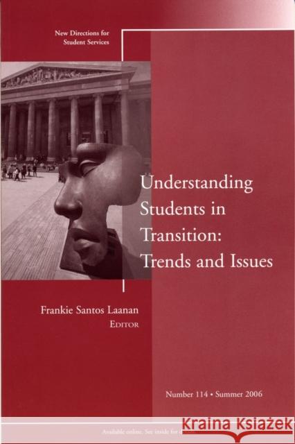 Understanding Students in Transition: Trends and Issues: New Directions for Student Services, Number 114 Frankie Santos Laanan 9780787986797 John Wiley & Sons Inc - książka