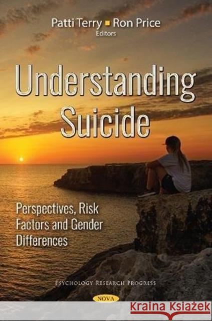 Understanding Suicide: Perspectives, Risk Factors and Gender Differences Patti Terry, Ron Price 9781536133905 Nova Science Publishers Inc - książka