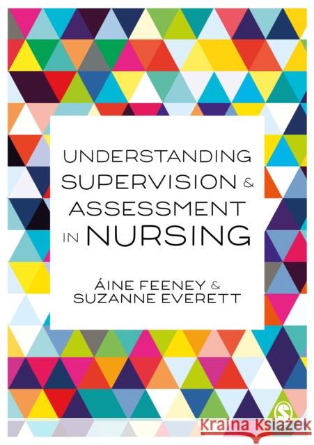 Understanding Supervision and Assessment in Nursing Aine Feeney Su Everett 9781526468031 Sage Publications Ltd - książka