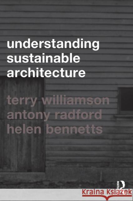 Understanding Sustainable Architecture Martin J. Gainsborough Radford and Bennets                      T. J. Williamson 9780415283526 Taylor & Francis Group - książka