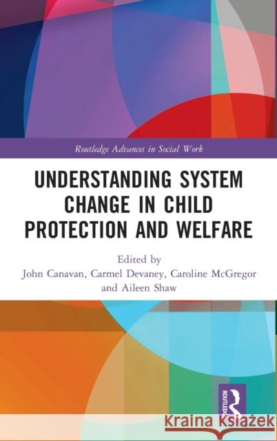 Understanding System Change in Child Protection and Welfare John Canavan Carmel Devaney Caroline McGregor 9780367706777 Routledge - książka