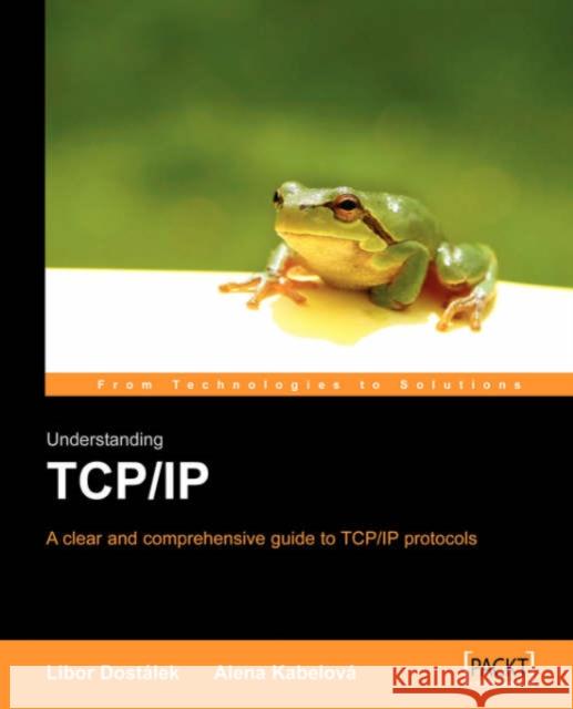 Understanding TCP/IP: A Clear and Comprehensive Guide Dostalek, L. 9781904811718 Packt Publishing - książka