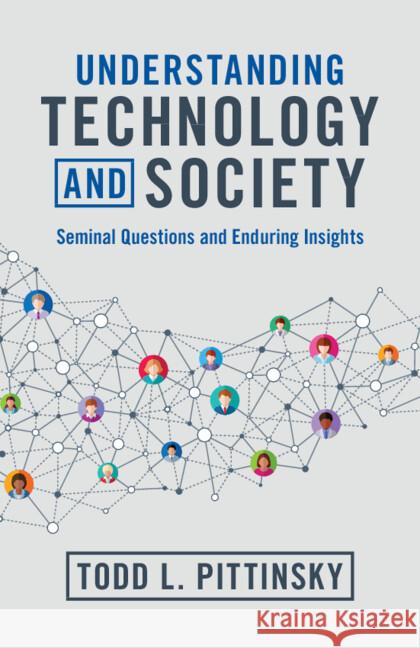 Understanding Technology and Society: Seminal Questions and Enduring Insights Todd L. (Stony Brook University, State University of New York) Pittinsky 9781009069878 Cambridge University Press - książka
