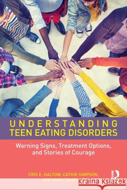 Understanding Teen Eating Disorders: Warning Signs, Treatment Options, and Stories of Courage Cris E. Haltom 9781138068834 Routledge - książka