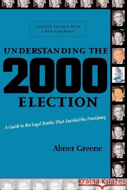 Understanding the 2000 Election: A Guide to the Legal Battles That Decided the Presidency Abner Greene 9780814731734 New York University Press - książka