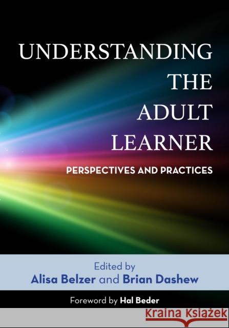 Understanding the Adult Learner: Perspectives and Practices Alisa Belzer Brian Dashew 9781642672329 Stylus Publishing (VA) - książka