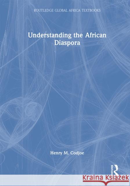 Understanding the African Diaspora Henry M. Codjoe 9781032613987 Routledge - książka