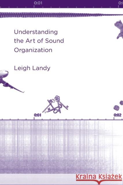 Understanding the Art of Sound Organization Leigh Landy 9780262529259 Mit Press - książka