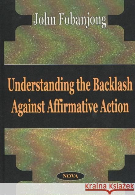 Understanding the Backlash Against Affirmative Action John Fobanjong 9781590330654 Nova Science Publishers Inc - książka