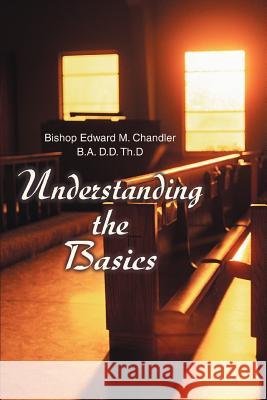 Understanding the Basics Bishop Edwar Chandle 9780595381326 iUniverse - książka