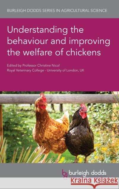 Understanding the Behaviour and Improving the Welfare of Chickens Christine Nicol Dominic Wright Birte Nielsen 9781786764225 Burleigh Dodds Science Publishing Ltd - książka