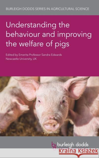 Understanding the Behaviour and Improving the Welfare of Pigs Sandra Edwards Lotta Rydhmer Yolande Seddon 9781786764430 Burleigh Dodds Science Publishing Ltd - książka