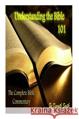 Understanding the Bible 101: The Complete Bible Commentary Kenneth Smith 9781495480591 Createspace - książka