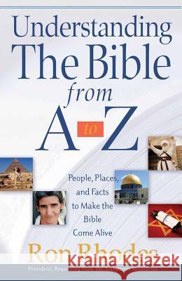 Understanding the Bible from A to Z: People, Places, and Facts to Make the Bible Come Alive Ron Rhodes 9780736917650 Harvest House Publishers,U.S. - książka