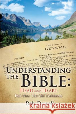 Understanding the Bible: Head and Heart: Part One, The Old Testament Dowell, Bob 9781949169805 Toplink Publishing, LLC - książka