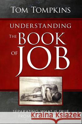 Understanding The Book Of Job (STUDENT DISCOUNT VERSION): Separating What Is True From What Is Truth Tompkins, Tom 9781507803028 Createspace - książka