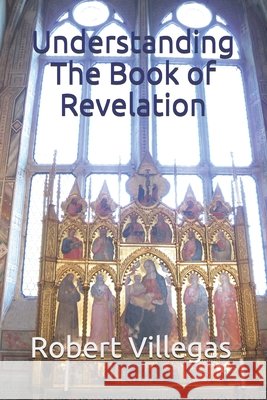 Understanding The Book of Revelation Villegas, Robert 9798654747280 Independently Published - książka