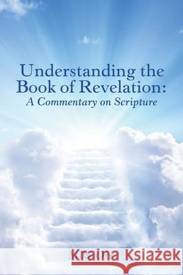 Understanding the Book of Revelation: A Commentary on Scripture Orr, Mike 9781973660491 WestBow Press - książka