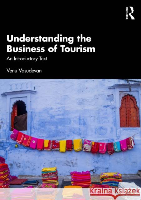 Understanding the Business of Tourism: An Introductory Text Venu Vasudevan 9781032991641 Routledge - książka