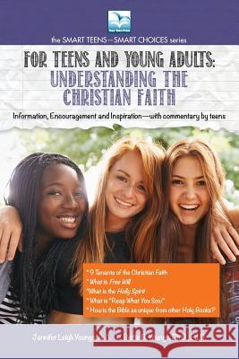 Understanding the Christian Faith: For Teens and Young Adults Youngs, Jennifer 9781940784762 Teen Town Press - książka