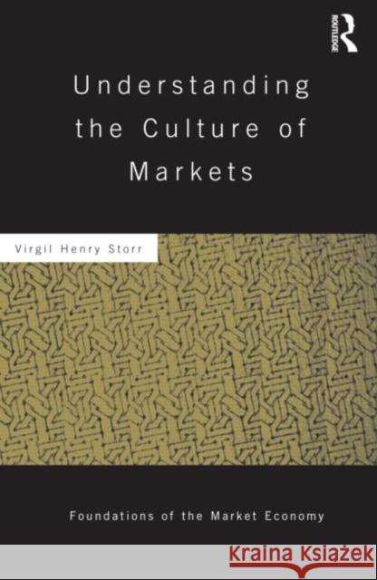 Understanding the Culture of Markets Virgil Storr 9780415777469 Routledge - książka