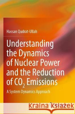 Understanding the Dynamics of Nuclear Power and the Reduction of CO2 Emissions Hassan Qudrat-Ullah 9783031043437 Springer International Publishing - książka