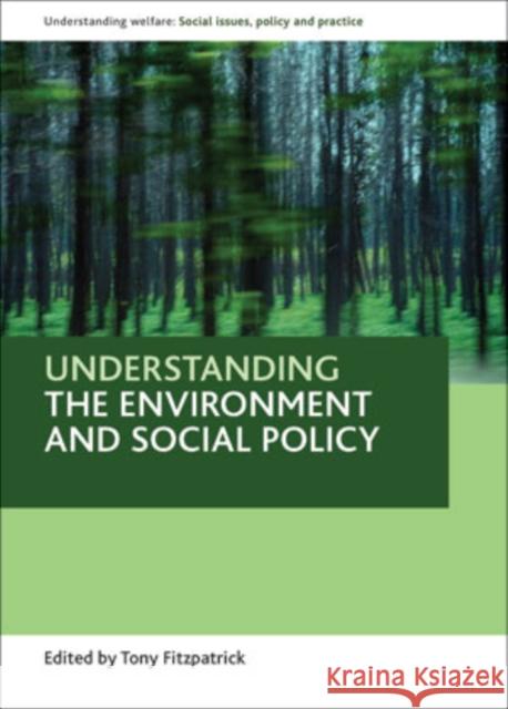 Understanding the Environment and Social Policy Fitzpatrick, Tony 9781847423801 Policy Press - książka