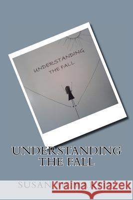 Understanding The Fall McMartin, Susan 9781479186198 Createspace Independent Publishing Platform - książka