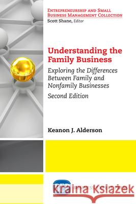 Understanding the Family Business: Exploring the Differences Between Family and Nonfamily Businesses Alderson, Keanon J. 9781631575730 Business Expert Press - książka