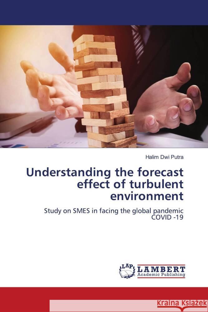 Understanding the forecast effect of turbulent environment Putra, Halim Dwi 9786204747071 LAP Lambert Academic Publishing - książka