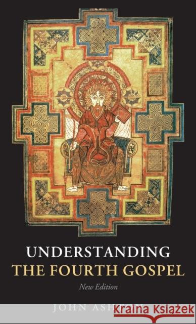 Understanding the Fourth Gospel John Ashton 9780199297610 Oxford University Press, USA - książka