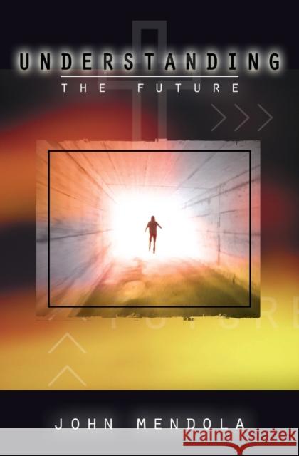 Understanding the Future John Mendola 9781460012314 Epic Press - książka