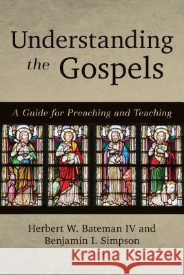 Understanding the Gospels: A Guide for Preaching and Teaching Herbert Batema Benjamin Simpson 9780825444166 Kregel Academic & Professional - książka