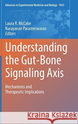 Understanding the Gut-Bone Signaling Axis: Mechanisms and Therapeutic Implications McCabe, Laura R. 9783319666518 Springer - książka
