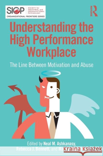 Understanding the High Performance Workplace: The Line Between Motivation and Abuse Neal Ashkanasy Rebecca J. Bennett Mark J. Martinko 9781138801073 Routledge - książka