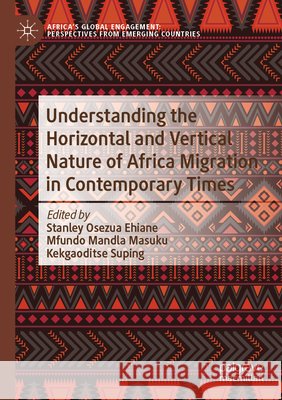 Understanding the Horizontal and Vertical Nature of Africa Migration in Contemporary Times  9789819775989 Springer Nature Singapore - książka