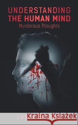 Understanding the Human Mind: Murderous Thoughts Browne, Jason 9798503647488 Independently Published - książka