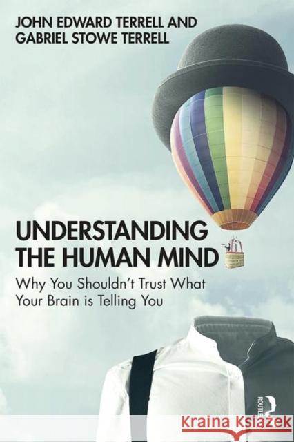 Understanding the Human Mind: Why you shouldn't trust what your brain is telling you Terrell, John Edward 9780367855789 Routledge - książka