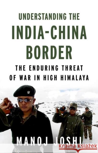 Understanding the India-China Border: The Enduring Threat of War in High Himalaya Manoj Joshi 9781787385405 C Hurst & Co Publishers Ltd - książka