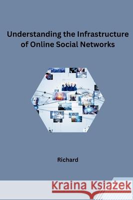 Understanding the Infrastructure of Online Social Networks Richard 9783384232489 Tredition Gmbh - książka