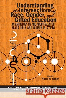 Understanding the Intersections of Race, Gender, and Gifted Education: An Anthology by and About Talented Black Girls and Women in STEM Joseph, Nicole M. 9781641139632 Information Age Publishing - książka