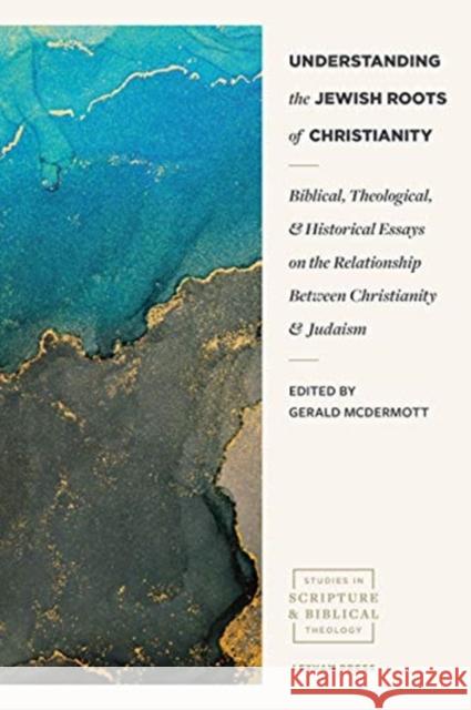 Understanding the Jewish Roots of Christianity: Biblical, Theological, and Historical Essays on the Relationship Between Christianity and Judaism Gerald McDermott 9781683594611 Lexham Press - książka