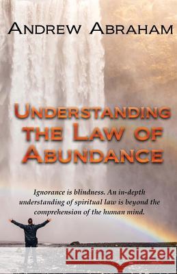 Understanding the Law of Abundance MR Andrew a. Abraham 9781527206939 Andrew Abraham - książka