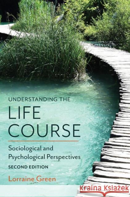 Understanding the Life Course: Sociological and Psychological Perspectives Green, Lorraine 9780745697925 John Wiley & Sons - książka