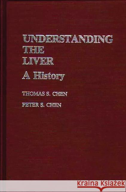 Understanding the Liver: A History Chan, Tnomas 9780313234729 Greenwood Press - książka