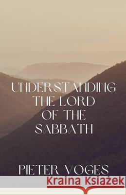 Understanding the Lord of the Sabbath Pieter Voges 9798227442512 First Century Theology - książka